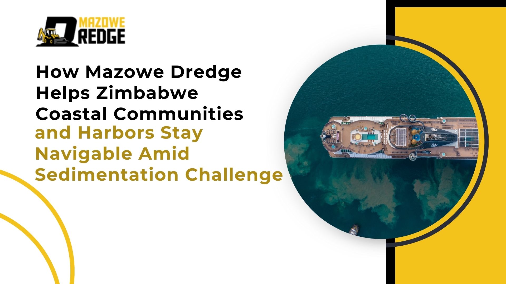 How Mazowe Dredge Helps Zimbabwe Coastal Communities and Harbors Stay Navigable Amid Sedimentation Challeng